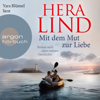 Hera Lind: Mit dem Mut zur Liebe - Roman nach einer wahren Geschichte (Ungekürzte Lesung)
