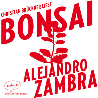 Alejandro Zambra: Bonsai (Ungekürzte Lesung)