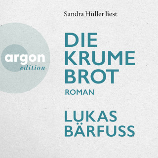 Lukas Bärfuss: Die Krume Brot (Ungekürzte Lesung)