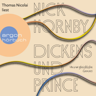 Nick Hornby: Dickens und Prince - Unvergleichliche Genies (Ungekürzte Lesung)