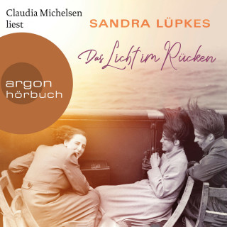 Sandra Lüpkes: Das Licht im Rücken (Ungekürzte Lesung)