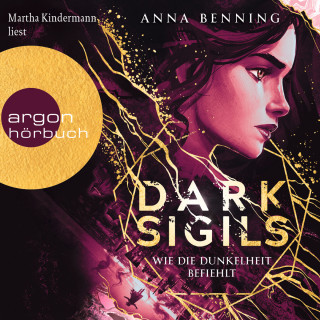 Anna Benning: Dark Sigils - Wie die Dunkelheit befiehlt - Dark Sigils, Band 2 (Ungekürzte Lesung)