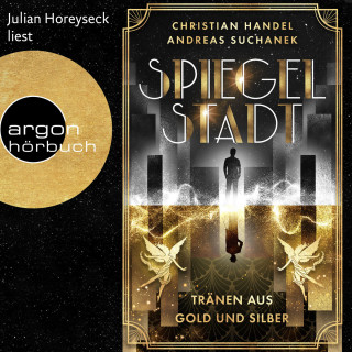 Christian Handel, Andreas Suchanek: Spiegelstadt. Tränen aus Gold und Silber (Ungekürzte Lesung)