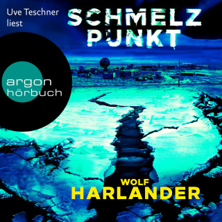 Wolf Harlander: Schmelzpunkt (Ungekürzte Lesung)