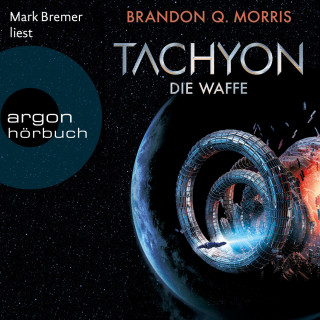 Brandon Q. Morris: Die Waffe - Tachyon, Band 1 (Ungekürzte Lesung)