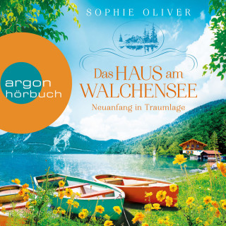 Sophie Oliver: Das Haus am Walchensee - Neuanfang in Traumlage - Walchensee, Band 1 (Ungekürzte Lesung)