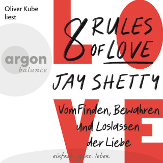 Jay Shetty: 8 Rules of Love - Vom Finden, Bewahren und Loslassen der Liebe (Ungekürzte Lesung)
