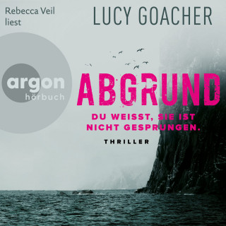 Lucy Goacher: Abgrund - Du weißt, sie ist nicht gesprungen (Ungekürzte Lesung)