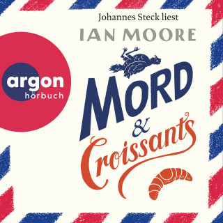 Ian Moore: Mord & Croissants - Ein Brite in Frankreich, Band 1 (Ungekürzte Lesung)