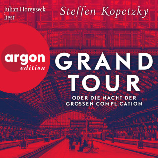 Steffen Kopetzky: Grand Tour oder die Nacht der Grossen Complication (Ungekürzte Lesung)