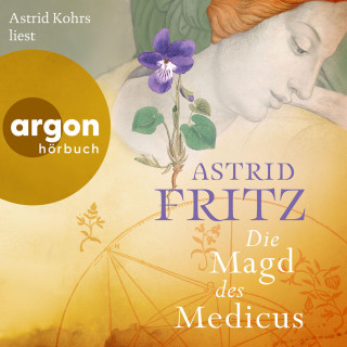 Astrid Fritz: Die Magd des Medicus (Ungekürzte Lesung)