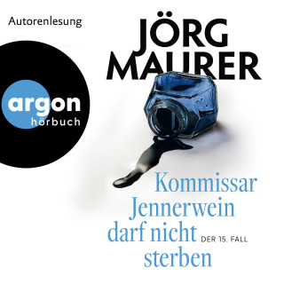 Jörg Maurer: Kommissar Jennerwein darf nicht sterben - Kommissar Jennerwein ermittelt, Band 15 (Autorisierte Lesefassung)