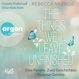 Rebecca Yarros: The things we leave unfinished - Eine Familie. Zwei Geschichten. Tausend Gefühle. (Ungekürzte Lesung)
