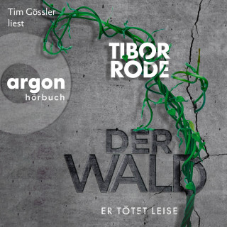 Tibor Rode: Der Wald - Er tötet leise (Ungekürzte Lesung)