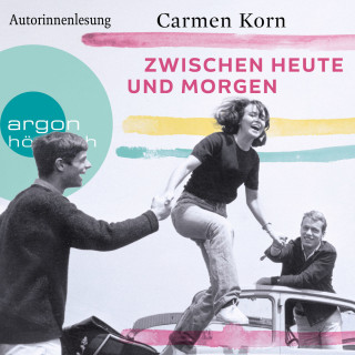 Carmen Korn: Zwischen heute und morgen - Drei-Städte-Saga, Band 2 (Ungekürzte Autorinnenlesung)