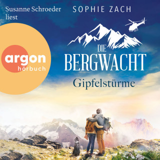 Sophie Zach: Die Bergwacht: Gipfelstürme - Einsatz in den Bayerischen Alpen, Band 2 (Ungekürzte Lesung)