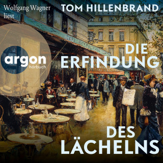 Tom Hillenbrand: Die Erfindung des Lächelns (Ungekürzte Lesung)