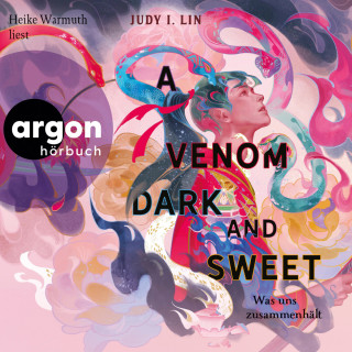 Judy I. Lin: A Venom Dark and Sweet - Was uns zusammenhält - Das Buch der Tee-Magie, Band 2 (Ungekürzte Lesung)