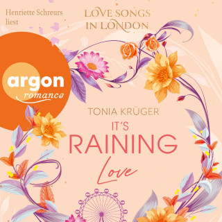 Tonia Krüger: It's Raining Love - Love Songs in London-Reihe, Band 4 (Ungekürzte Lesung)