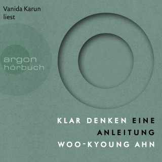 Woo-kyoung Ahn: Klar denken - Eine Anleitung (Ungekürzte Lesung)