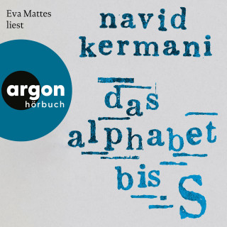 Navid Kermani: Das Alphabet bis S (Ungekürzte Lesung)