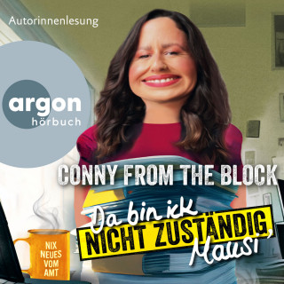 Conny from the block: Da bin ick nicht zuständig, Mausi - Nix Neues vom Amt (Ungekürzte Autorinnenlesung)