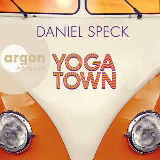 Daniel Speck: Yoga Town (Autorisierte Lesefassung)