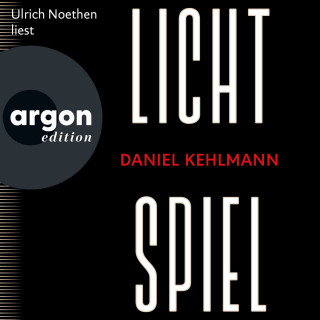 Daniel Kehlmann: Lichtspiel (Ungekürzte Lesung)