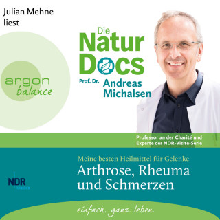 Prof. Dr. Andreas Michalsen: Die Natur-Docs - Meine besten Heilmittel für Gelenke. Arthrose, Rheuma und Schmerzen (Ungekürzte Lesung)