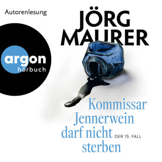 Jörg Maurer: Kommissar Jennerwein darf nicht sterben - Kommissar Jennerwein ermittelt, Band 15 (Ungekürzte Autorenlesung)