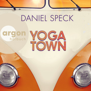 Daniel Speck: Yoga Town (Ungekürzte Lesung)