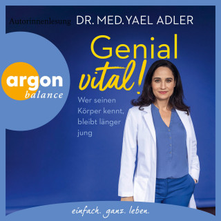 Dr. med. Yael Adler: Genial vital! - Wer seinen Körper kennt, bleibt länger jung (Ungekürzte Autorinnenlesung)