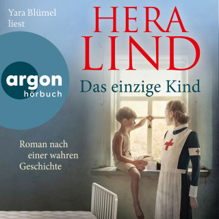 Hera Lind: Das einzige Kind - Roman nach einer wahren Geschichte (Autorisierte Lesefassung)