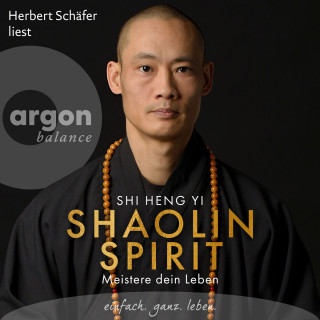 Shi Heng Yi: Shaolin Spirit - Meistere dein Leben (Ungekürzte Lesung)