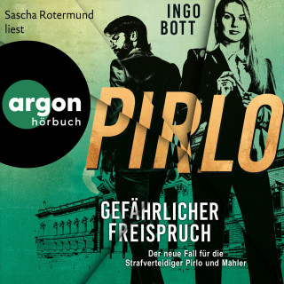 Ingo Bott: Gefährlicher Freispruch - Der dritte Fall für die Strafverteidiger Pirlo und Mahler - Strafverteidiger Pirlo, Band 3 (Ungekürzte Lesung)