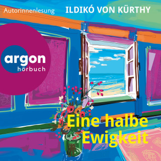 Ildikó von Kürthy: Eine halbe Ewigkeit (Autorisierte Lesefassung)