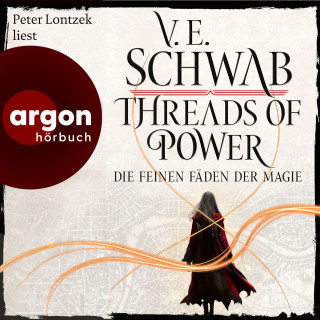 V. E. Schwab: Threads of Power - Die feinen Fäden der Magie - Threads of Power Reihe, Band 1 (Ungekürzte Lesung)