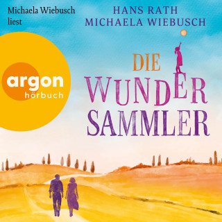 Hans Rath, Michaela Wiebusch: Die Wundersammler (Ungekürzte Lesung)