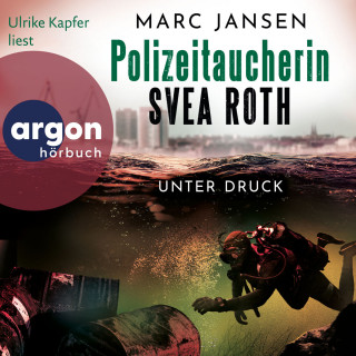 Marc Jansen: Unter Druck - Polizeitaucherin Svea Roth, Band 2 (Ungekürzte Lesung)