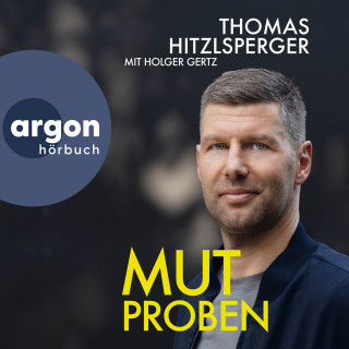 Thomas Hitzlsperger, Holger Gertz: Mutproben (Ungekürzte Lesung)
