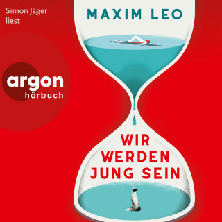 Maxim Leo: Wir werden jung sein (Ungekürzte Lesung)