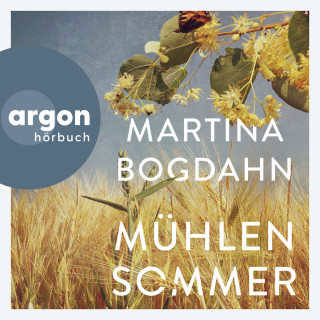 Martina Bogdahn: Mühlensommer (Ungekürzte Autorinnenlesung)