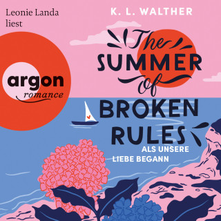 K. L. Walther: The Summer of Broken Rules - Als unsere Liebe begann (Ungekürzte Lesung)
