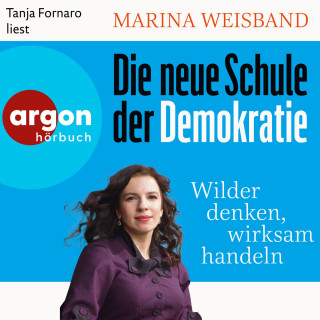 Marina Weisband, Doris Mendlewitsch: Die neue Schule der Demokratie - Wilder denken, wirksam handeln (Ungekürzte Lesung)