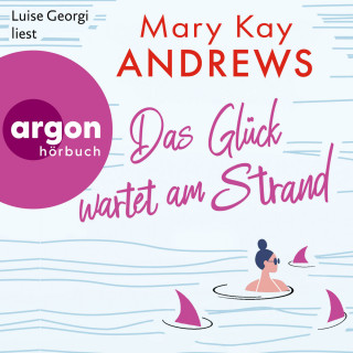 Mary Kay Andrews: Das Glück wartet am Strand (Ungekürzte Lesung)