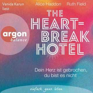 Alice Haddon, Ruth Field: The Heartbreak Hotel - Dein Herz ist gebrochen, du bist es nicht (Ungekürzte Lesung)
