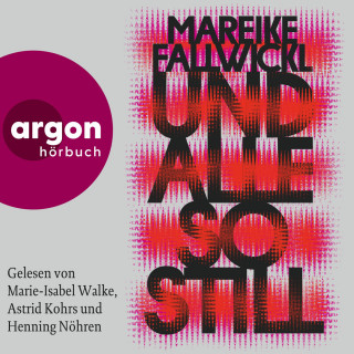 Mareike Fallwickl: Und alle so still (Autorisierte Lesefassung)