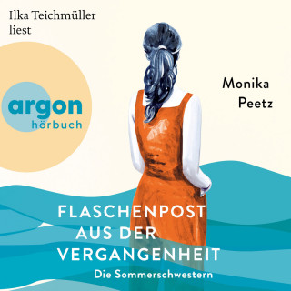 Monika Peetz: Flaschenpost aus der Vergangenheit - Die Sommerschwestern - Roman - Die Sommerschwestern-Romane, Band 3 (Ungekürzte Lesung)