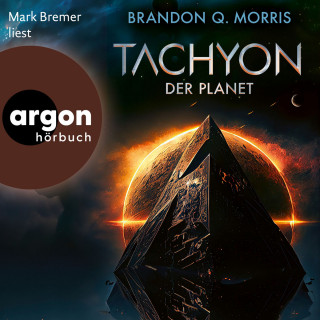 Brandon Q. Morris: Der Planet - Tachyon, Band 3 (Ungekürzte Lesung)