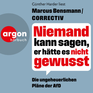 CORRECTIV, Marcus Bensmann: Niemand kann sagen, er hätte es nicht gewusst - Die ungeheuerlichen Pläne der AfD (Ungekürzte Lesung)